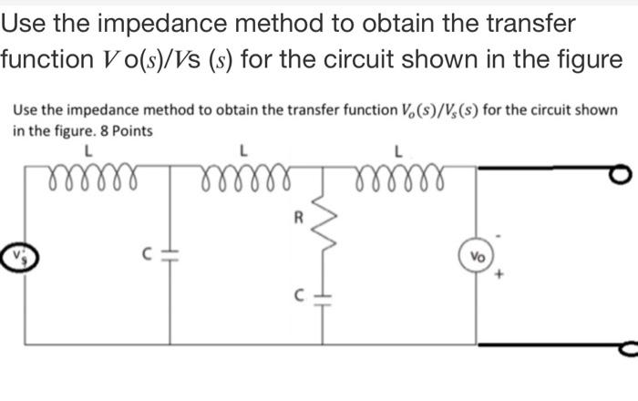 Solved Use The Impedance Method To Obtain The Transfer | Chegg.com