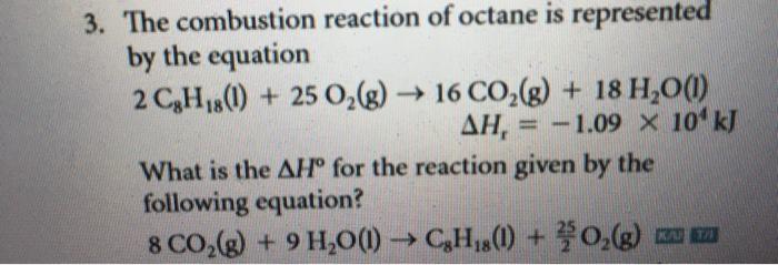 Solved 3. The combustion reaction of octane is represented | Chegg.com