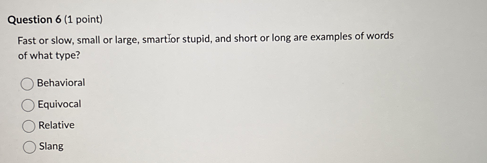 Solved Question 6 (1 ﻿point)Fast or slow, small or large, | Chegg.com