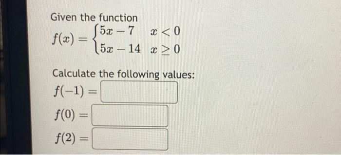 Solved Given The Function F X {5x−75x−14x