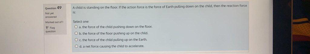 Solved Question 49 A child is standing on the floor. If the | Chegg.com