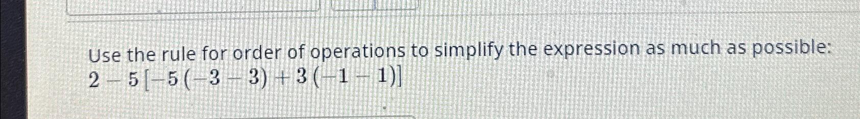 Solved Use the rule for order of operations to simplify the | Chegg.com