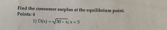 Solved Find the consumer surplus at the equilibrium point. | Chegg.com