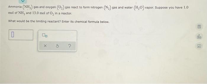 Solved Ammonia Nh Gas And Oxygen 02 Gas React To Form 0961