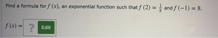 Solved Find a formula for f (x), an exponential function | Chegg.com