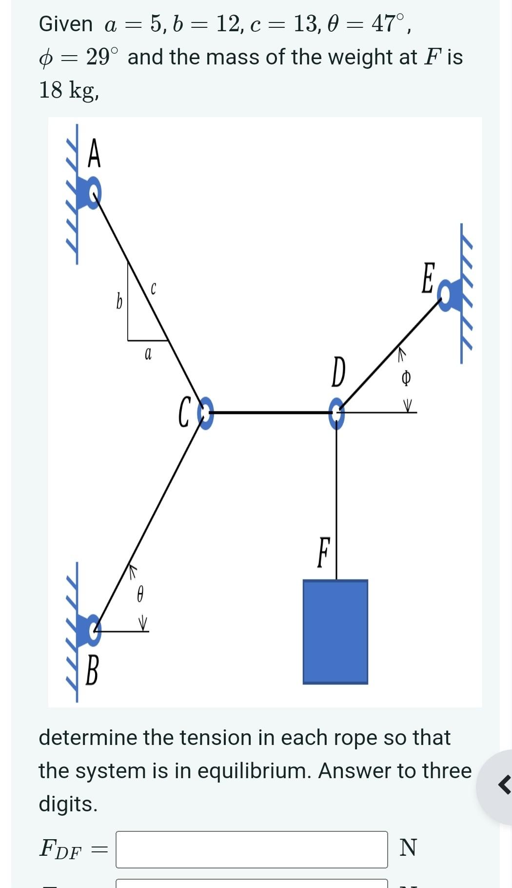 Solved Given A=5,b=12,c=13,θ=47∘, ϕ=29∘ And The Mass Of The | Chegg.com