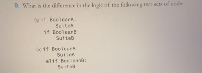 Solved 9. What is the difference in the logic of the | Chegg.com
