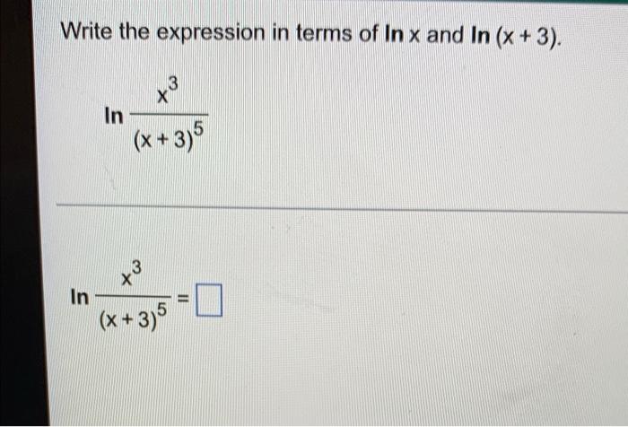 Solved Write the expression in terms of In x and In (x+3). | Chegg.com