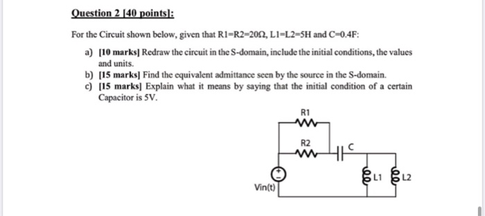 Solved Question 2 [40 points]: For the Circuit shown below, | Chegg.com