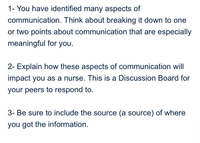 1 - You have identified many aspects of communication. Think about breaking it down to one or two points about communication