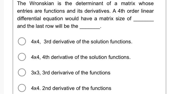 Solved The Wronskian is the determinant of a matrix whose | Chegg.com