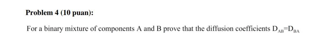 Solved Problem 4 (10 puan): For a binary mixture of | Chegg.com