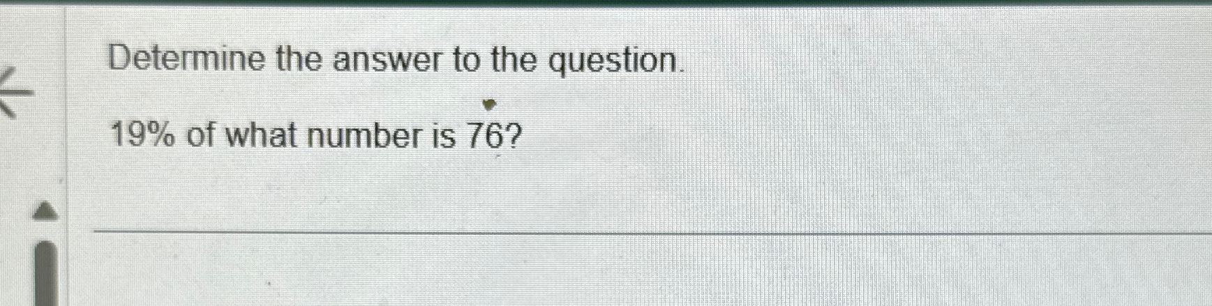Solved Determine the answer to the question.19% ﻿of what | Chegg.com