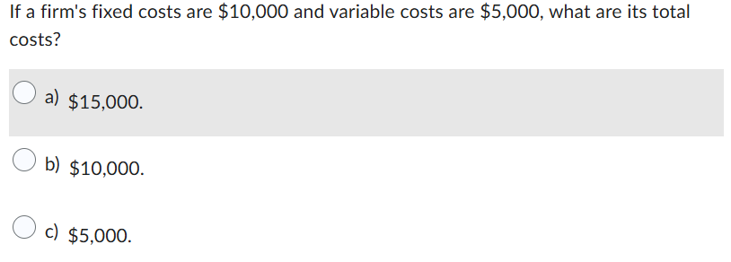 Solved If ﻿a firm's fixed costs are $10,000 ﻿and variable | Chegg.com