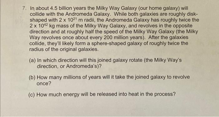 Solved 7. In about 4.5 billion years the Milky Way Galaxy | Chegg.com