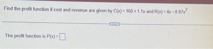 Solved Find the profit function if cost and revenue are | Chegg.com