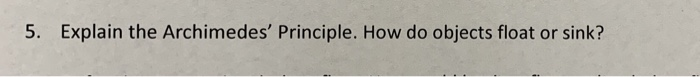 Solved 5 Explain The Archimedes Principle How Do Objects Chegg