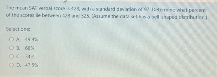 Solved The mean SAT verbal score is 428 , with a standard | Chegg.com