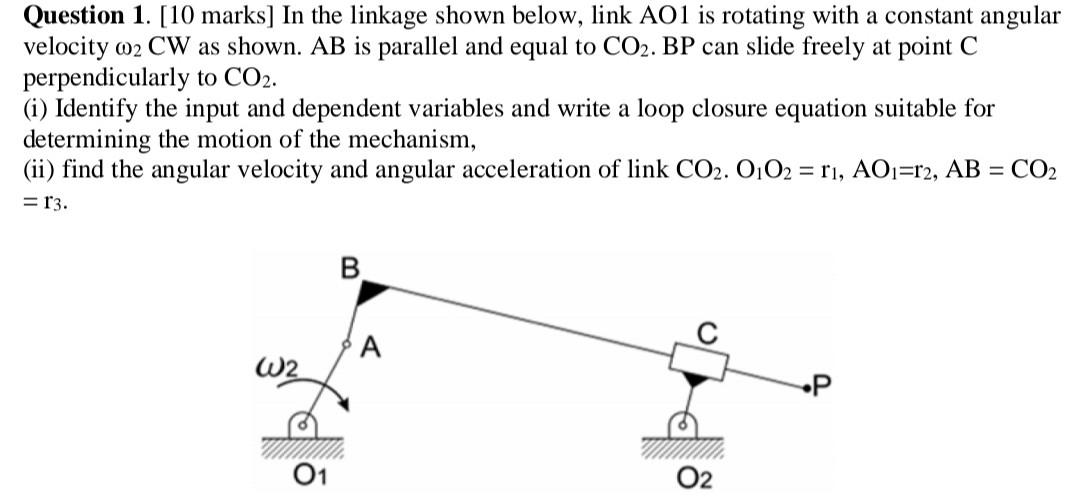 Solved Question 1. [10 marks] In the linkage shown below, | Chegg.com