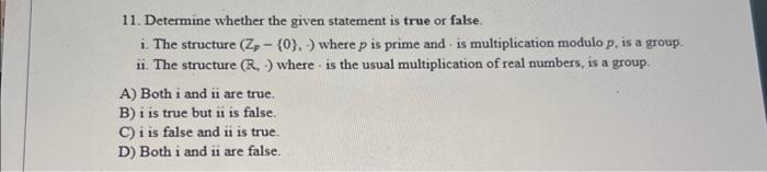 Solved 11. Determine whether the given statement is true or | Chegg.com