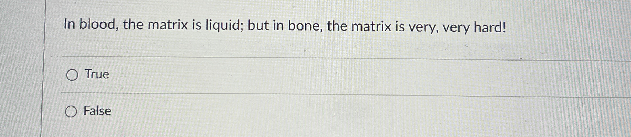 Solved In blood, the matrix is liquid; but in bone, the | Chegg.com
