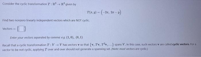 Solved Consider the cyclic transformation T:R2→R2 given by | Chegg.com