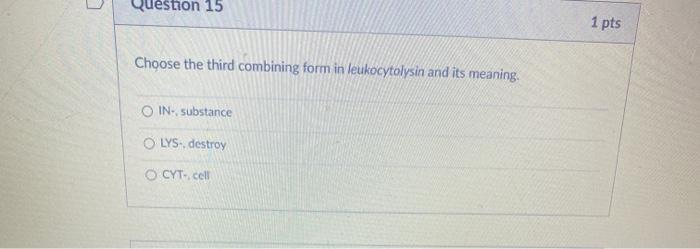 solved-question-15-1-pts-choose-the-third-combining-form-in-chegg