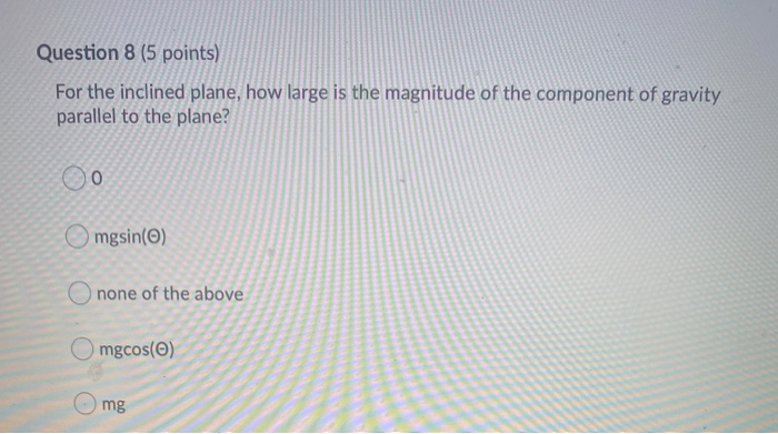 Solved Question 8 (5 points) For the inclined plane, how | Chegg.com