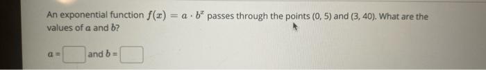Solved An exponential function f(x) = a.b* passes through | Chegg.com