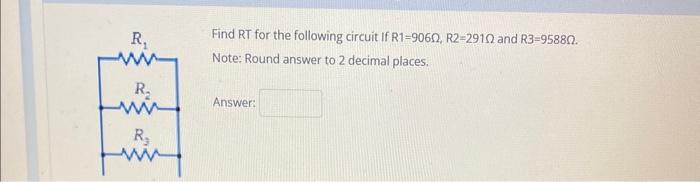 Solved Find RT for the following circuit If R1=906Ω,R2=291Ω | Chegg.com