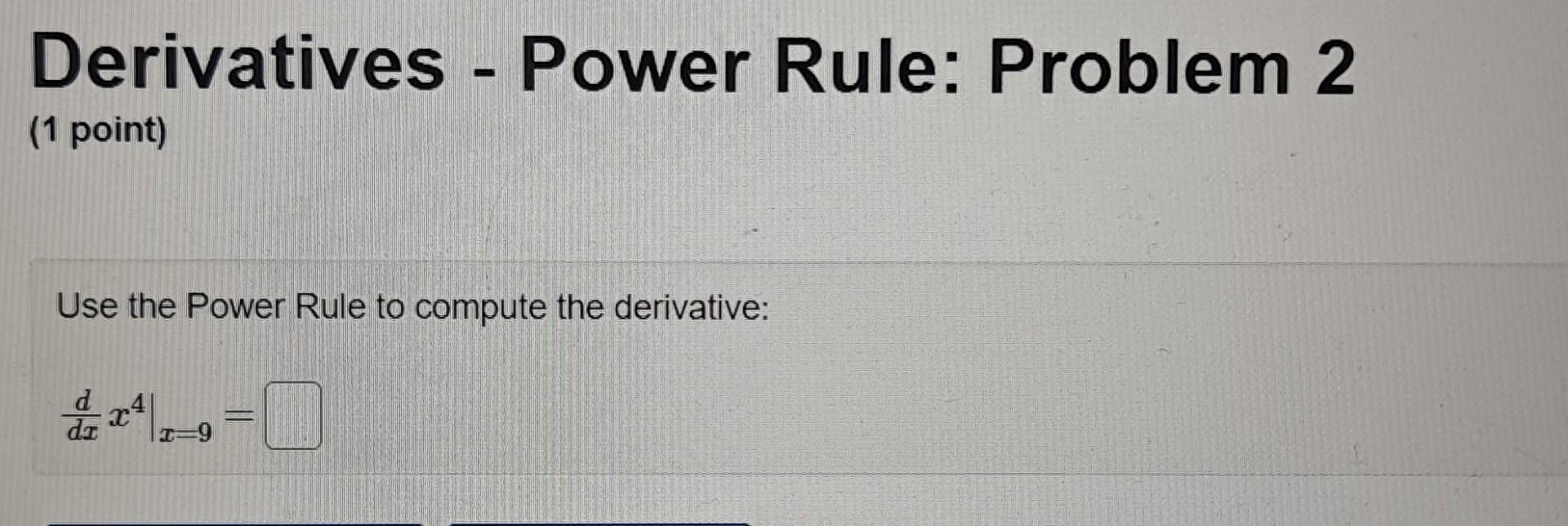 Solved Derivatives - Power Rule: Problem 2 (1 point) Use the | Chegg.com