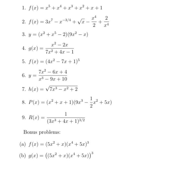 1. \( f(x)=x^{5}+x^{4}+x^{3}+x^{2}+x+1 \) 2. \( f(x)=3 x^{7}-x^{-3 / 4}+\sqrt{x}-\frac{x^{4}}{2}+\frac{2}{x^{4}} \) 3. \( y=\