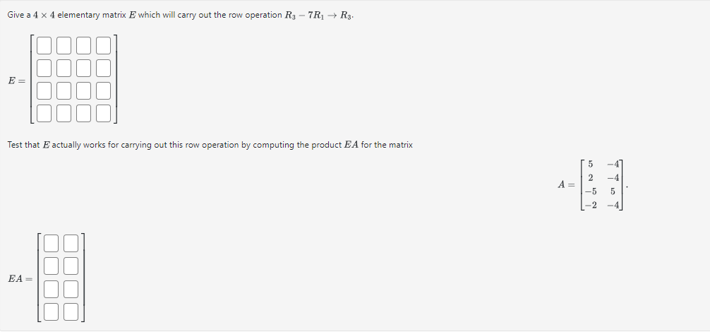 Solved Give a 4 4 elementary matrix E which will carry out