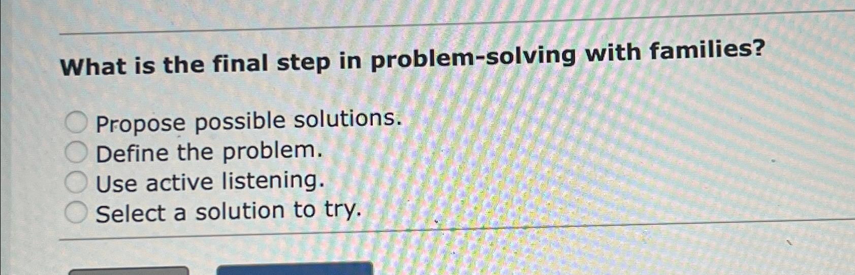Solved What is the final step in problem-solving with | Chegg.com