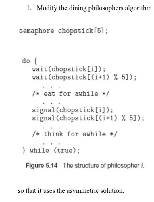 Solved 1. Modify the dining philosophers algorithm semaphore | Chegg.com