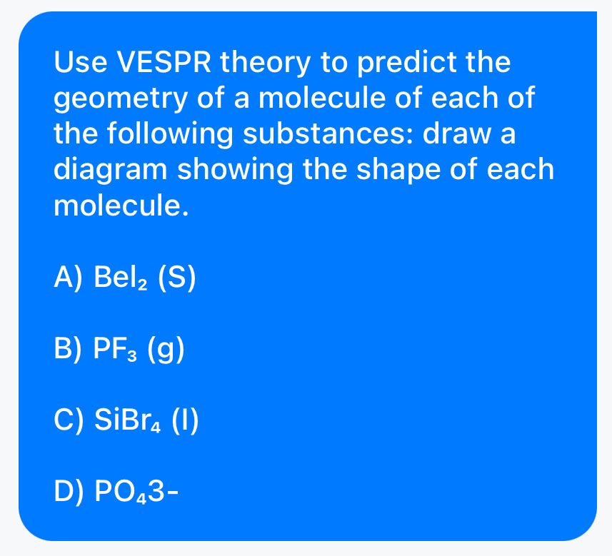 Solved Use VESPR theory to predict the geometry of a | Chegg.com