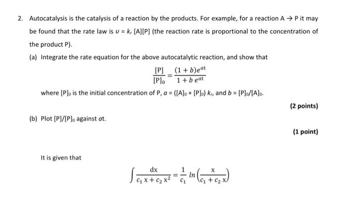 Solved 2. Autocatalysis is the catalysis of a reaction by | Chegg.com