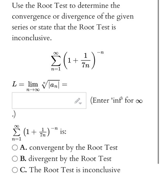 Solved Use the Root Test to determine the convergence or | Chegg.com