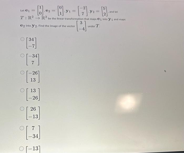 Solved Let e1=[10],e2=[01],y1=[−27],y2=[52], and let T:R2→R2 | Chegg.com