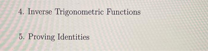 Solved 4. Inverse Trigonometric Functions 5. Proving | Chegg.com
