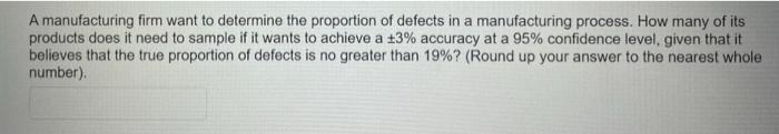 Solved A manufacturing firm want to determine the proportion | Chegg.com