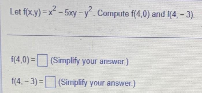 Solved Let F X Y X2−5xy−y2 Compute F 4 0 And F 4 −3