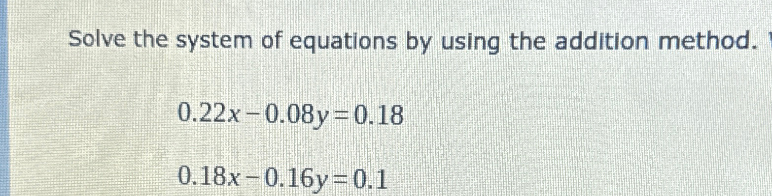Solved Solve the system of equations by using the addition | Chegg.com