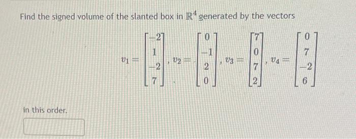 Solved Find the signed volume of the slanted box in R4 | Chegg.com