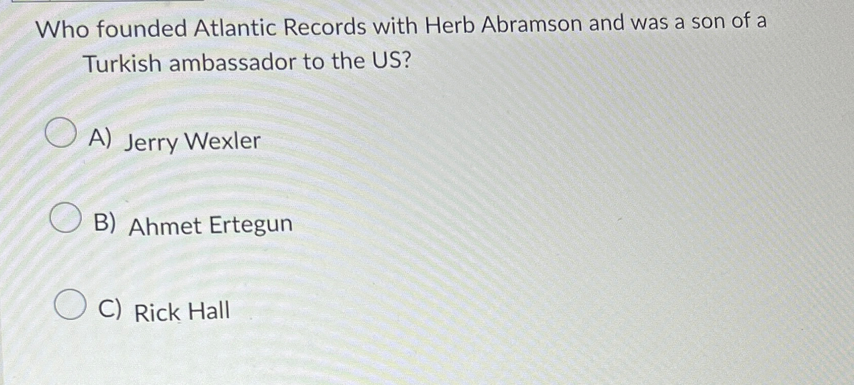 Solved Who founded Atlantic Records with Herb Abramson and