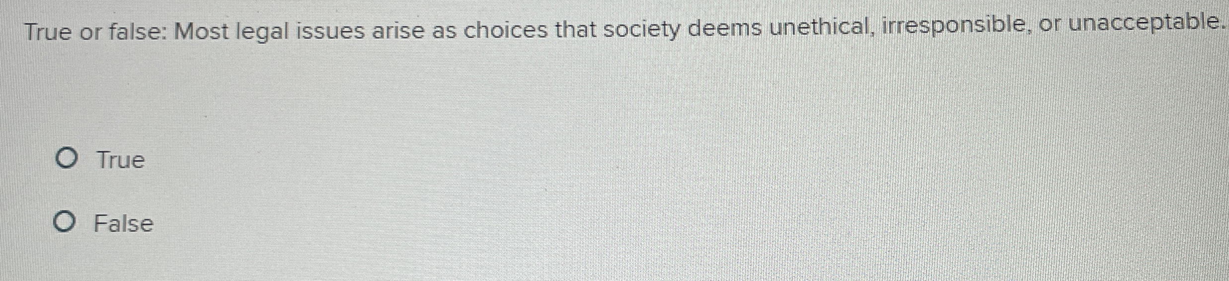 Solved True or false: Most legal issues arise as choices | Chegg.com