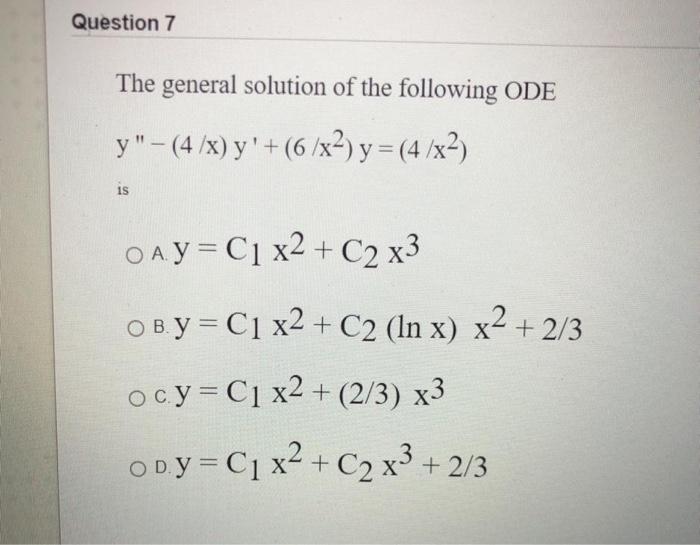 Solved Question 7 The general solution of the following ODE | Chegg.com