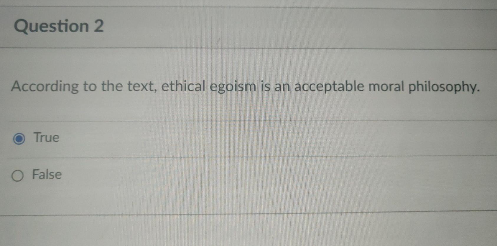 Solved Question 2 According to the text, ethical egoism is | Chegg.com