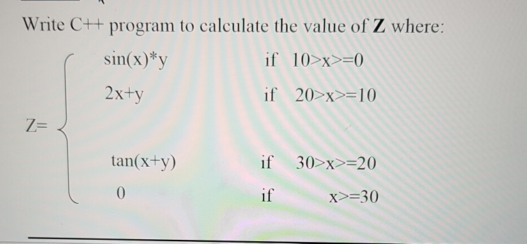 Solved Write C++ program to calculate the value of Z where: | Chegg.com