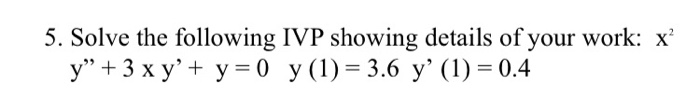 Solved 5 Solve The Following Ivp Showing Details Of Your